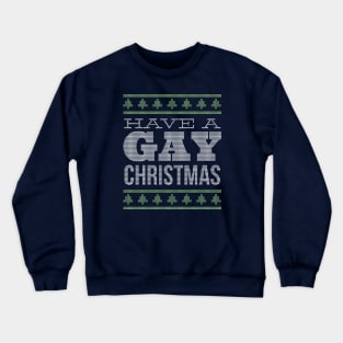 HAVE A GAY CHRISTMAS Crewneck Sweatshirt